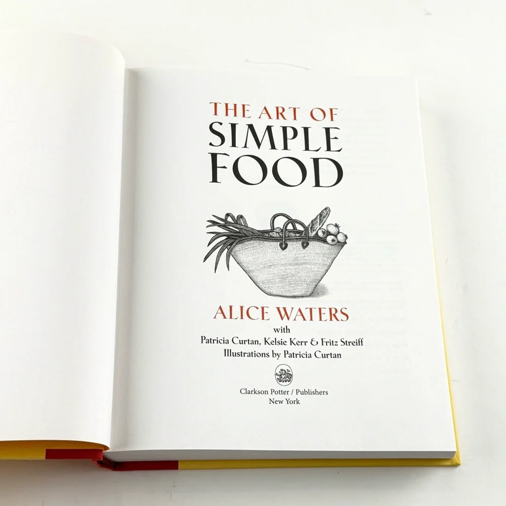 The Art of Simple Food Cook Book by Alice Waters